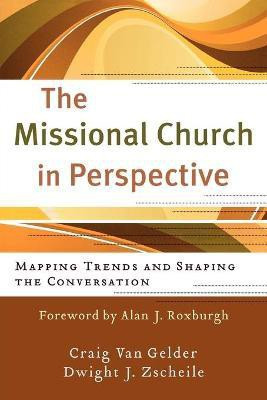 The Missional Church in Perspective - Mapping Trends and Shaping the Conversation(English, Paperback, Van Gelder Craig)