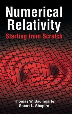 Numerical Relativity: Starting from Scratch(English, Hardcover, Baumgarte Thomas W.)