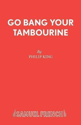 Go Bang Your Tambourine(English, Paperback, King Philip)