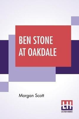 Ben Stone At Oakdale(English, Paperback, Scott Morgan)