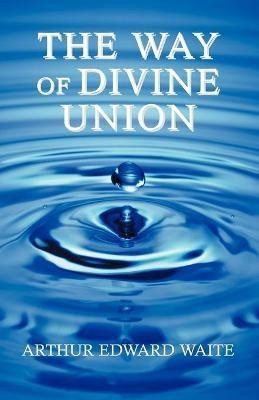 The Way of Divine Union(English, Paperback, Waite Arthur Edward Professor)