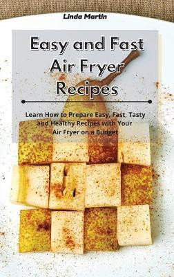 Easy and Fast Air Fryer Recipes(English, Hardcover, Wang Linda)