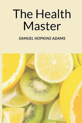 The Health Master(English, Paperback, Adams Samuel Hopkins)