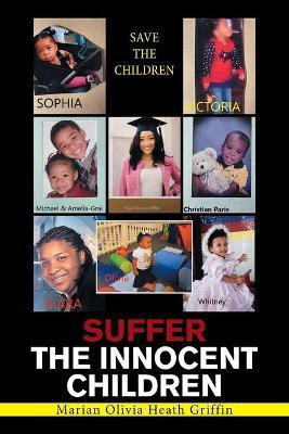 Suffer the Innocent Children(English, Paperback, Griffin Marian Olivia Heath)