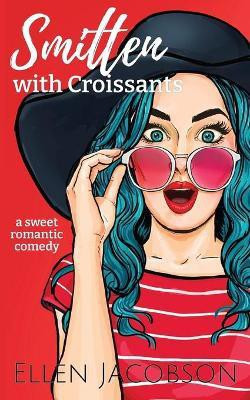 Smitten with Croissants(English, Paperback, Jacobson Ellen)