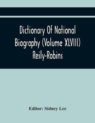Dictionary Of National Biography (Volume Xlviii) Reily-Robins(English, Paperback, unknown)