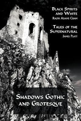 Shadows Gothic and Grotesque (Black Spirits and White; Tales of the Supernatural)(English, Paperback, Cram Ralph Adams)