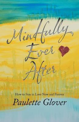 Mindfully Ever After(English, Paperback, Glover Paulette)