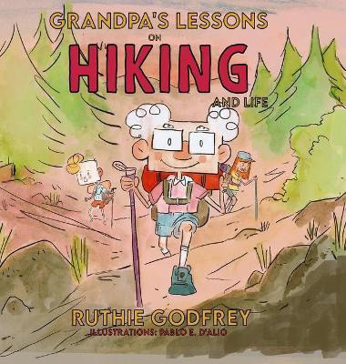 Grandpa's Lessons on Hiking and Life(English, Hardcover, Godfrey Ruthie)