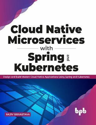 Cloud Native Microservices with Spring and Kubernetes(English, Paperback, Srivastava Rajiv)