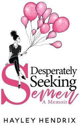 Desperately Seeking Semen(English, Paperback, Hendrix Hayley)