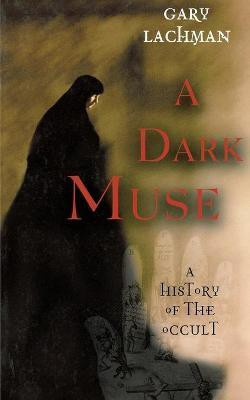 A Dark Muse(English, Paperback, Lachman Gary)