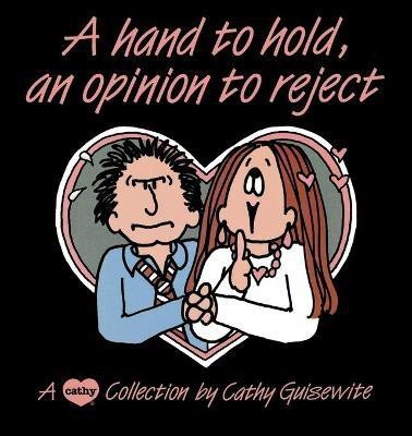 A Hand to Hold, an Opinion to Reject(English, Paperback, Guisewite Cathy)