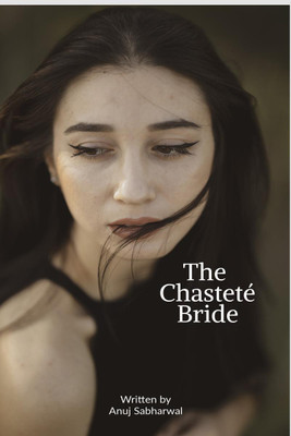 The chastete Bride(English, Paperback, Sabharwal Anuj)