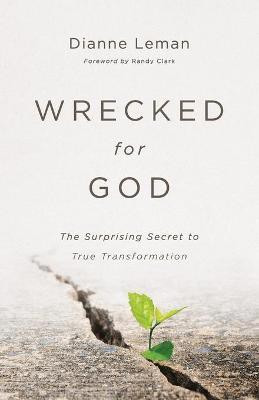 Wrecked for God - The Surprising Secret to True Transformation(English, Paperback, Leman Dianne)