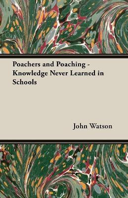 Poachers and Poaching - Knowledge Never Learned in Schools(English, Paperback, Watson John)
