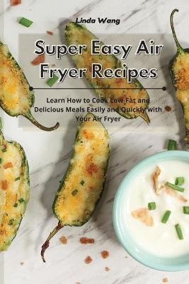 Super Easy Air Fryer Recipes(English, Paperback, Wang Linda)