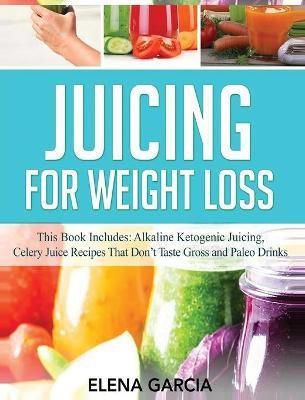 Juicing for Weight Loss(English, Hardcover, Garcia Elena)