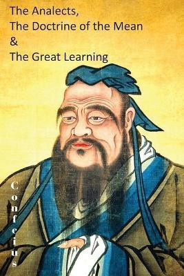 The Analects, the Doctrine of the Mean & the Great Learning(English, Paperback, Confucius)