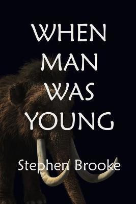 When Man Was Young(English, Paperback, Brooke Stephen)