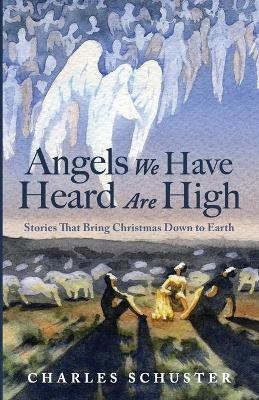 Angels We Have Heard Are High(English, Paperback, Schuster Charles)