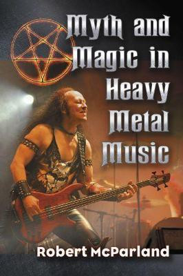 Myth and Magic in Heavy Metal Music(English, Paperback, McParland Robert)