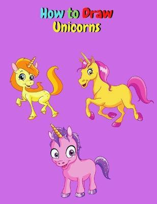 How to Draw Unicorns(English, Paperback, West Adele)
