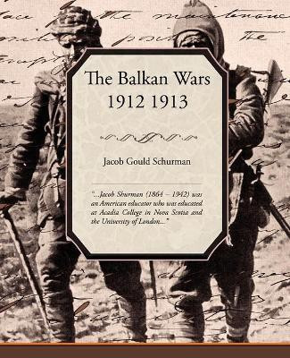 The Balkan Wars 1912 1913(English, Paperback, Schurman Jacob Gould)