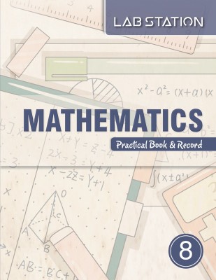 Lab Station Mathematics Practical Book for Class 8(Paperback, Rajeev K Garg)