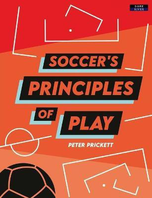 Soccer's Principles of Play(English, Paperback, Prickett Peter)
