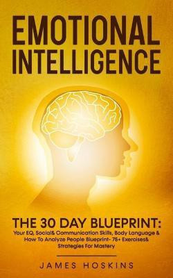 Emotional Intelligence - The 30 Day Blueprint(English, Paperback, Hoskins James)