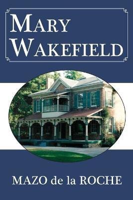 Mary Wakefield(English, Paperback, de la Roche Mazo)