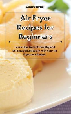 Air Fryer Recipes for Beginners(English, Hardcover, Wang Linda)