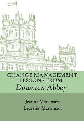 Change Management Lessons From Downton Abbey(English, Paperback, Martinson Jeanne)