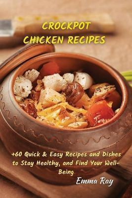 Crock Pot Chicken Recipes(English, Paperback, Ray Emma)