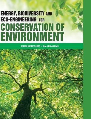 Energy, Biodiversity and Eco-Engineering for Conservation of Environment(English, Hardcover, Omer A M)