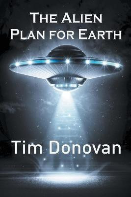 The Alien Plan for Earth(English, Paperback, Donovan Tim)