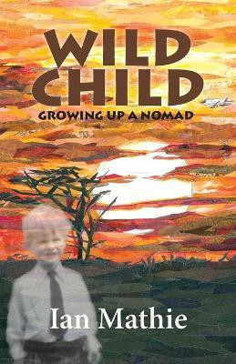 Wild Child(English, Paperback, Mathie Ian)