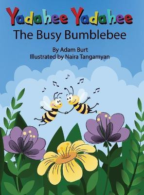 Yadahee Yadahee The Busy Bumblebee(English, Hardcover, Burt Adam F)