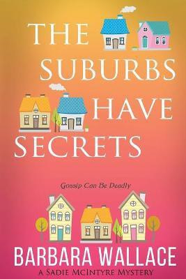 The Suburbs Have Secrets(English, Paperback, Wallace Barbara)