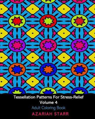 Tessellation Patterns For Stress-Relief Volume 4(English, Paperback, Starr Azariah)