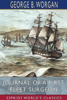 Journal of a First Fleet Surgeon (Esprios Classics)(English, Paperback, Worgan George B)