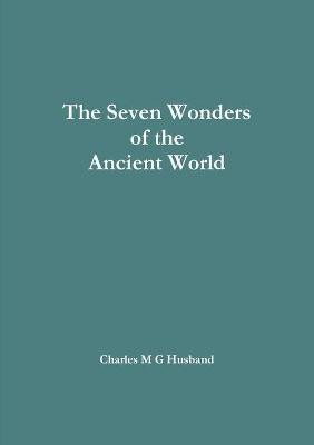The Seven Wonders of the Ancient World(English, Paperback, Husband Charles M G)