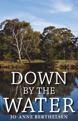 Down by the Water(English, Paperback, Berthelsen Jo-Anne)