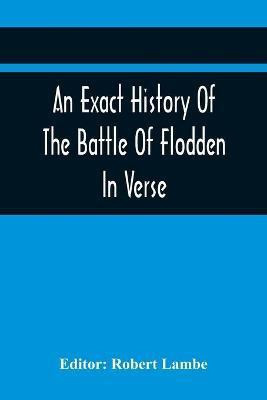 An Exact History Of The Battle Of Flodden(English, Paperback, unknown)