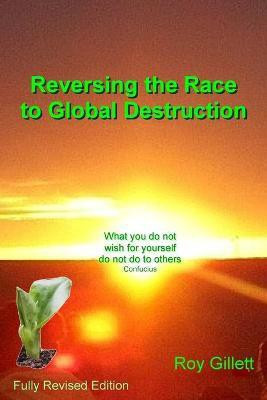Reversing the Race to Global Destruction(English, Paperback, Gillett Roy)