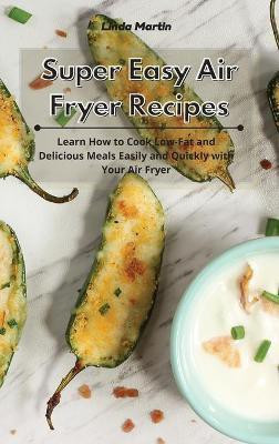 Super Easy Air Fryer Recipes(English, Hardcover, Wang Linda)