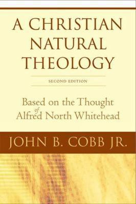 A Christian Natural Theology, Second Edition(English, Paperback, Cobb Jr. John B.)