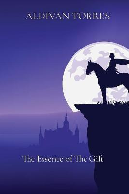 The Essence of The Gift(English, Paperback, Torres Aldivan Teixeira)
