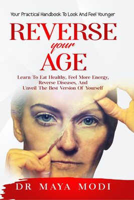 Reverse your age(English, Paperback, Dr Maya Modi)